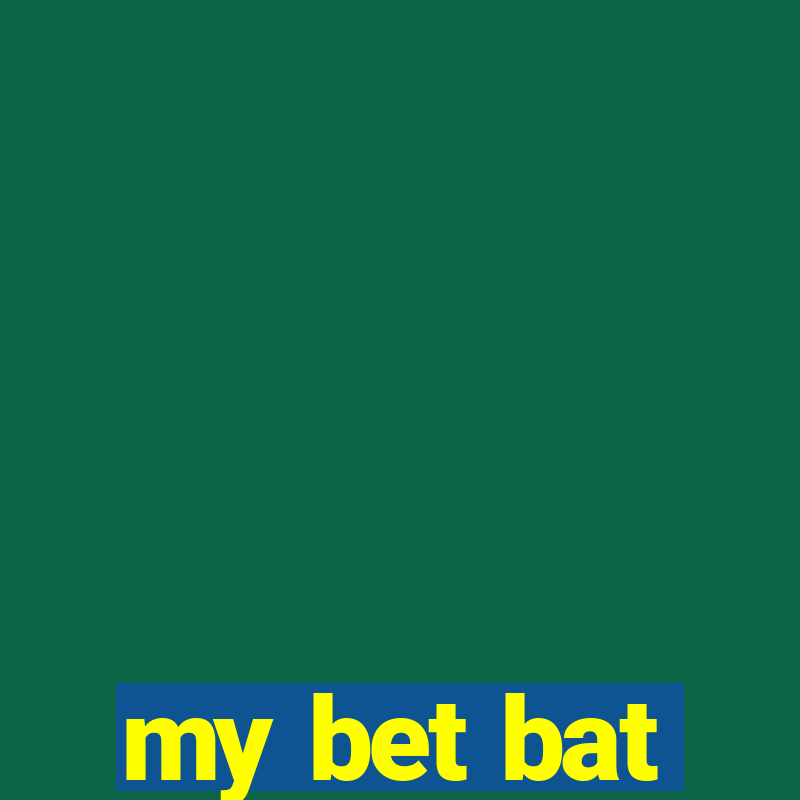 my bet bat