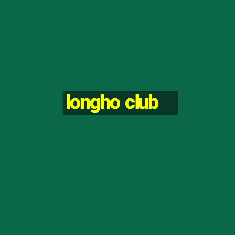 longho club