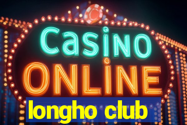 longho club