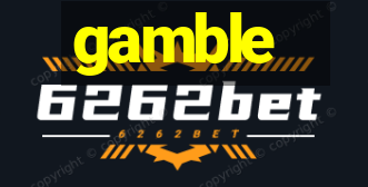 gamble