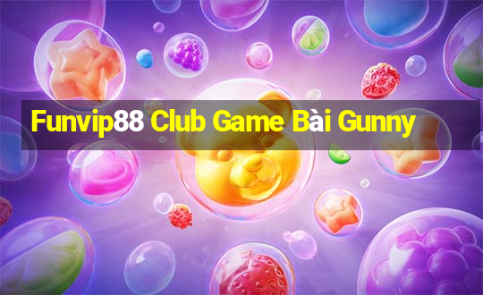 Funvip88 Club Game Bài Gunny