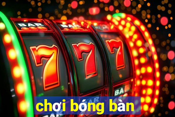 chơi bóng bàn