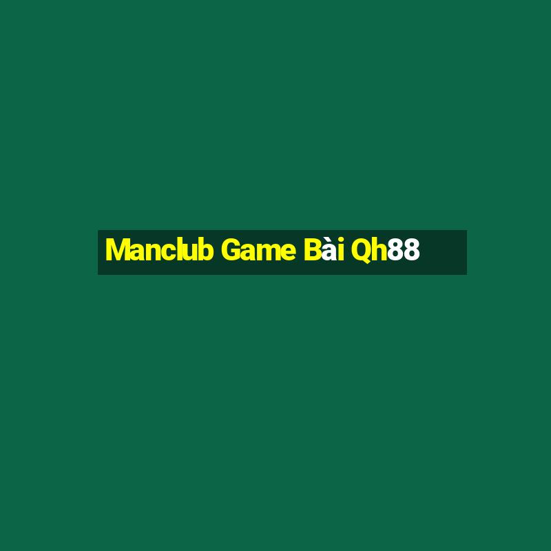 Manclub Game Bài Qh88