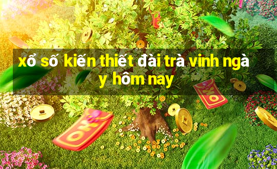 xổ số kiến thiết đài trà vinh ngày hôm nay