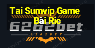 Tai Sumvip Game Bài Ric