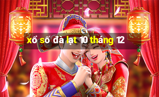 xổ số đà lạt 10 tháng 12