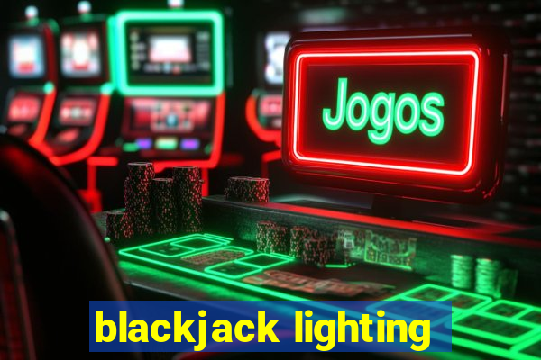 blackjack lighting