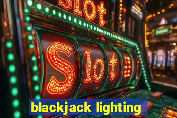 blackjack lighting