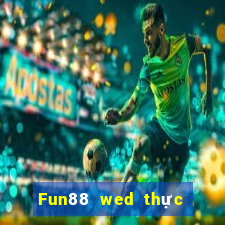 Fun88 wed thực tế Việt nam