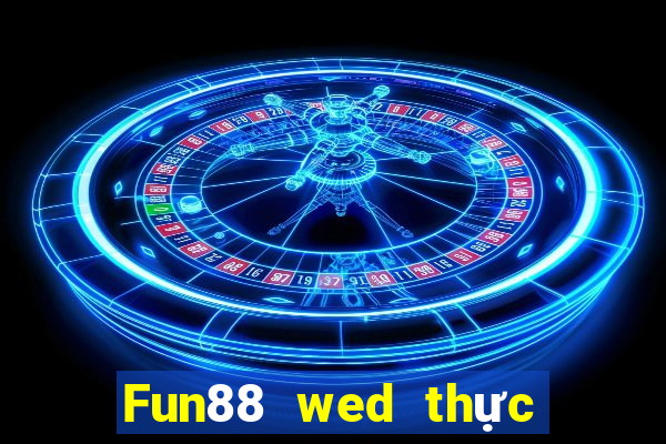 Fun88 wed thực tế Việt nam