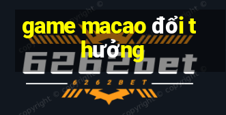 game macao đổi thưởng