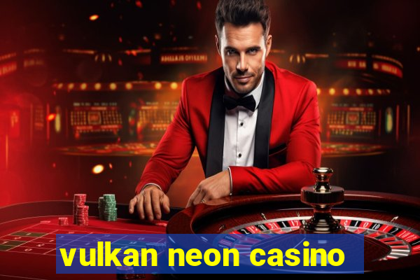 vulkan neon casino