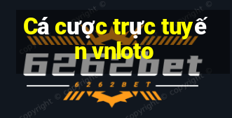 Cá cược trực tuyến vnloto