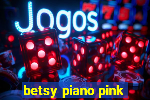 betsy piano pink