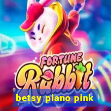 betsy piano pink