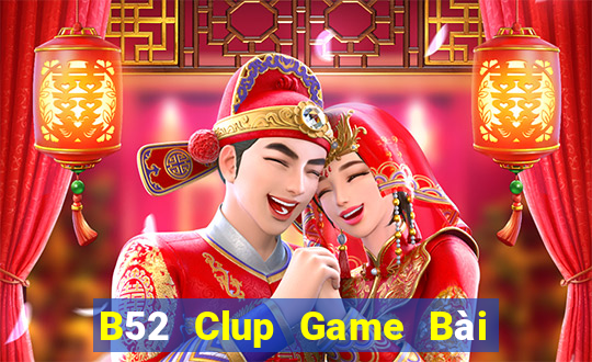 B52 Clup Game Bài Đổi Thưởng