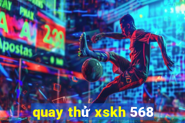 quay thử xskh 568