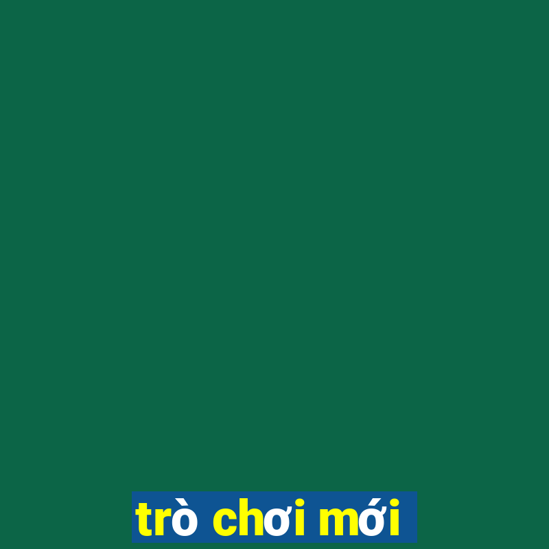 trò chơi mới