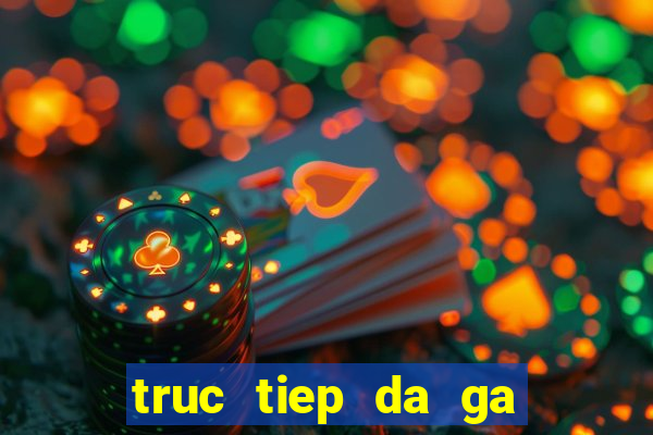 truc tiep da ga cpc4 an giang