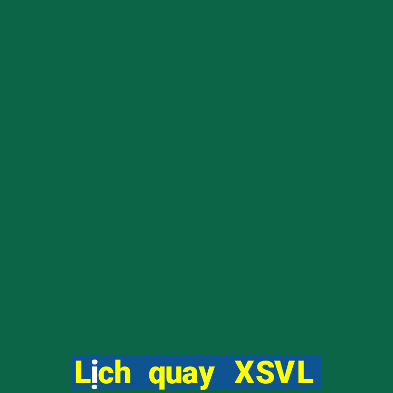 Lịch quay XSVL ngày 12