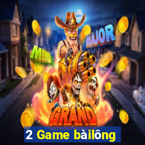 2 Game bàilông