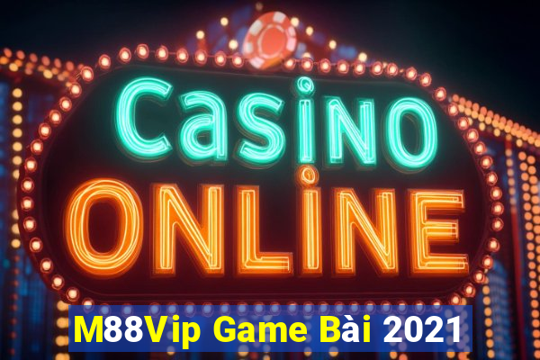 M88Vip Game Bài 2021