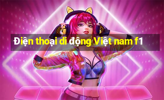 Điện thoại di động Việt nam f1