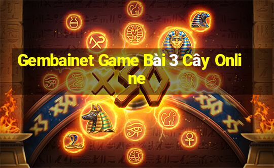 Gembainet Game Bài 3 Cây Online