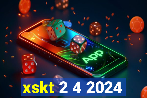 xskt 2 4 2024