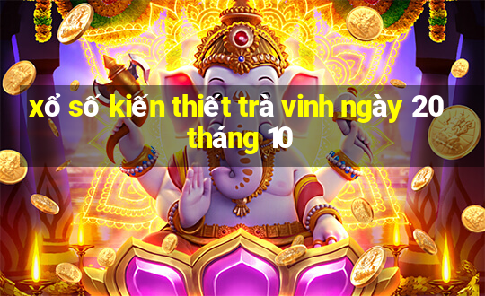 xổ số kiến thiết trà vinh ngày 20 tháng 10