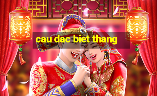 cau dac biet thang