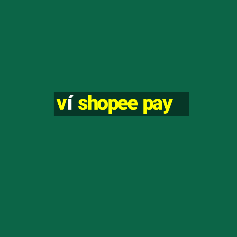 ví shopee pay