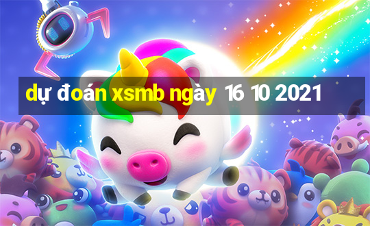 dự đoán xsmb ngày 16 10 2021