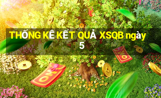 THỐNG KÊ KẾT QUẢ XSQB ngày 5