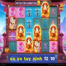 xo so tay ninh 12 10