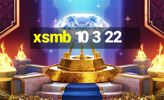 xsmb 10 3 22