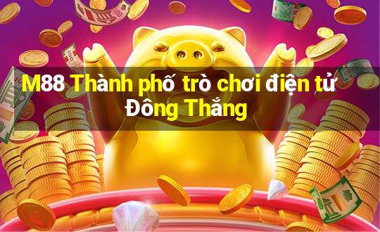 M88 Thành phố trò chơi điện tử Đông Thắng