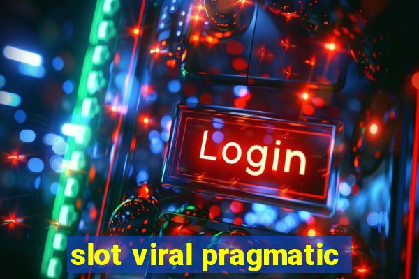 slot viral pragmatic