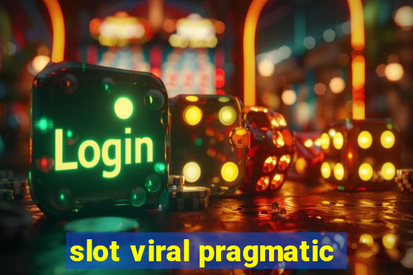 slot viral pragmatic