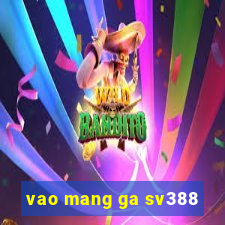 vao mang ga sv388