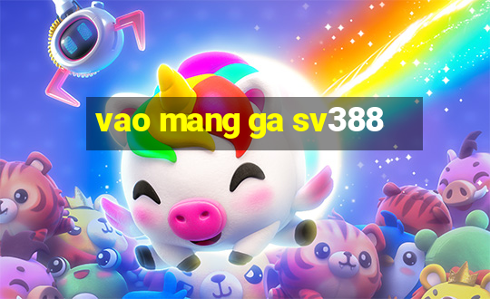 vao mang ga sv388