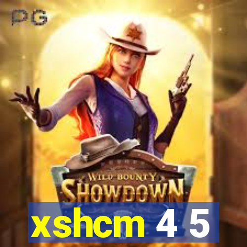 xshcm 4 5