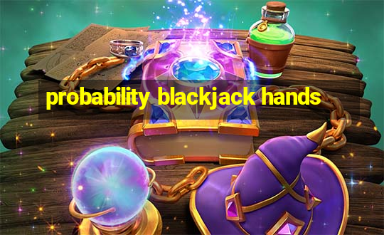 probability blackjack hands