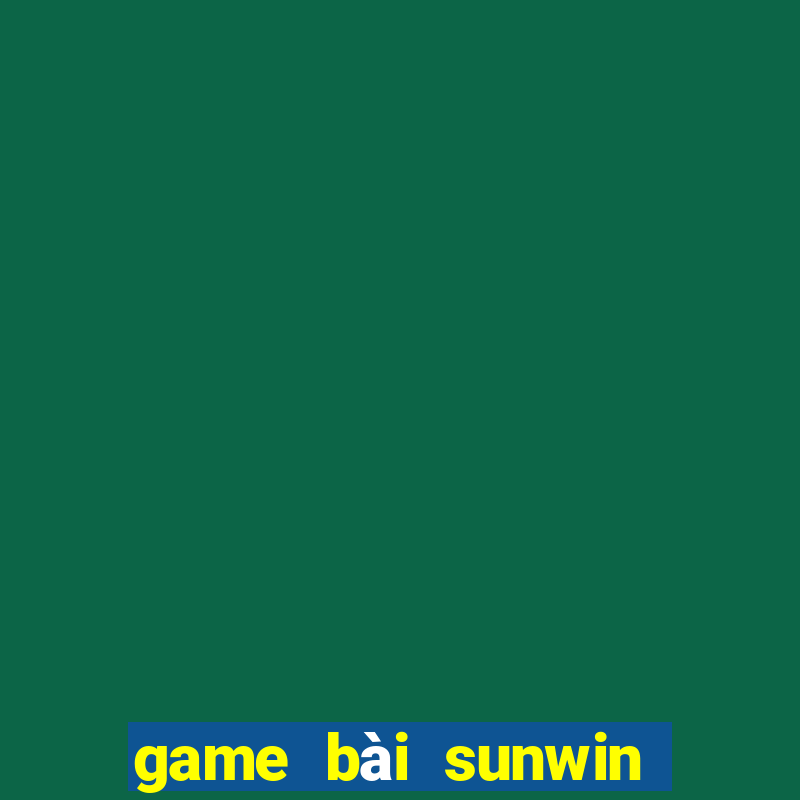 game bài sunwin lừa đảo