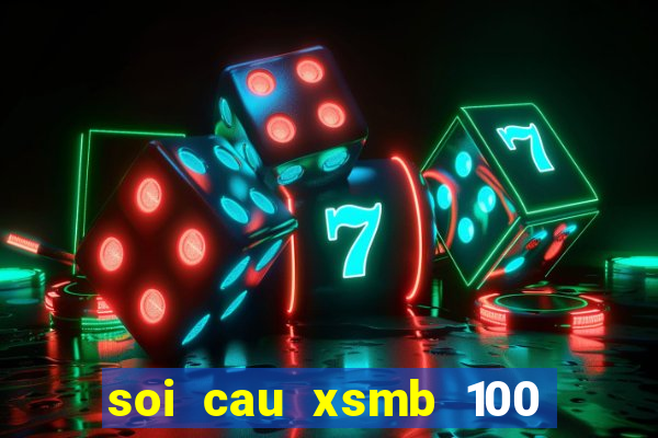 soi cau xsmb 100 ngay gan nhat