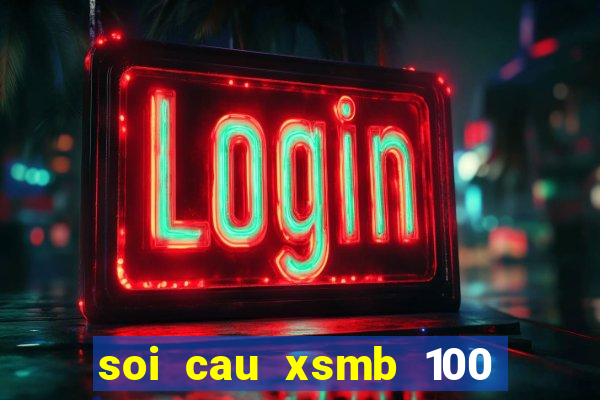 soi cau xsmb 100 ngay gan nhat