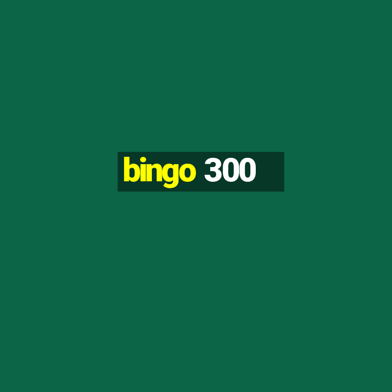 bingo 300