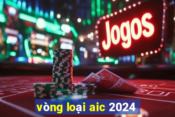 vòng loại aic 2024