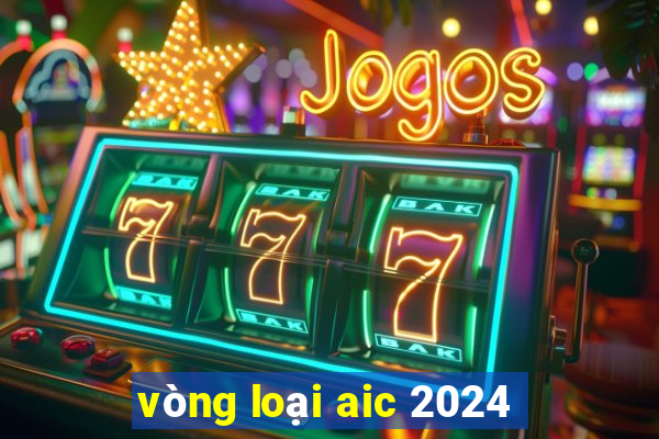 vòng loại aic 2024