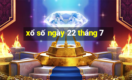 xổ số ngày 22 tháng 7